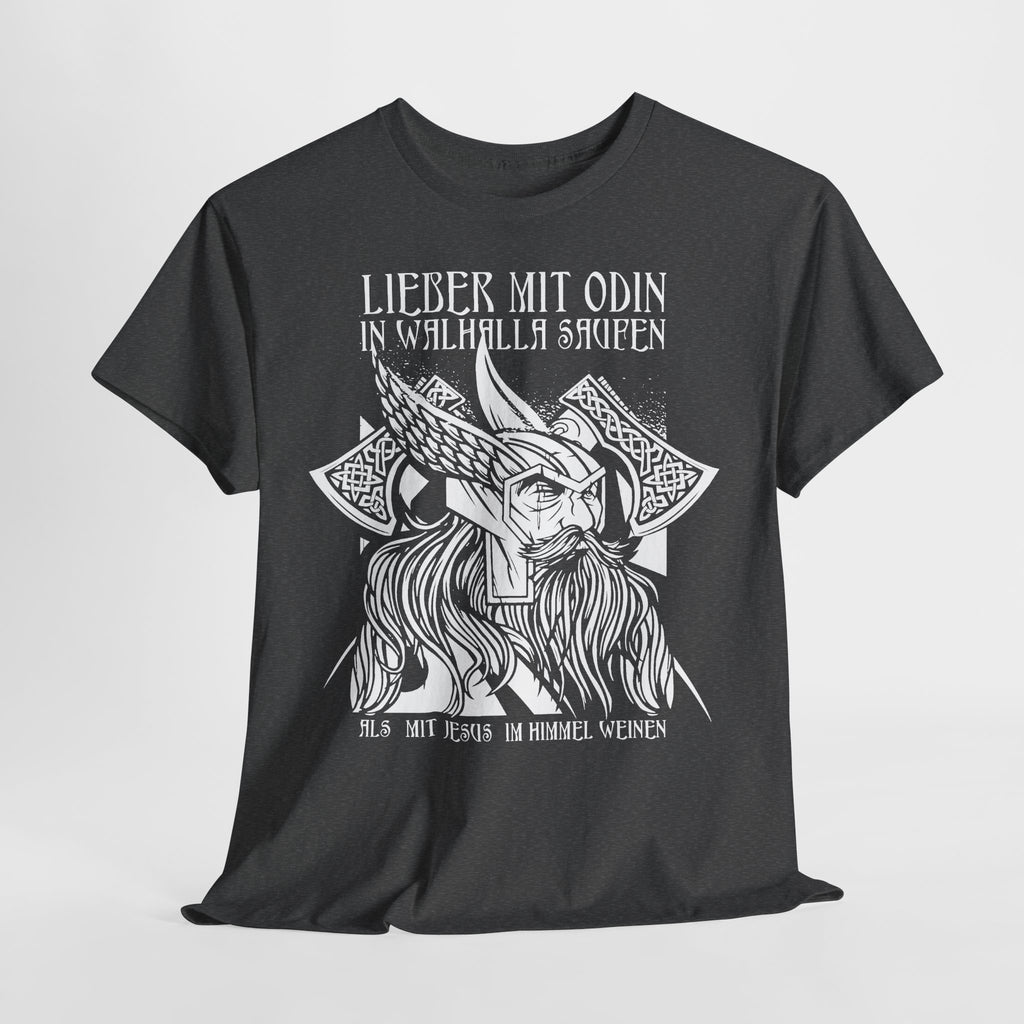 Lieber mit Odin in Walhalla saufen – Wikinger Unisex T-Shirt