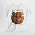 PILZSAMMLER – Ich hatte sie alle | Unisex T-Shirt